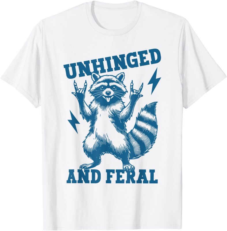 Unhinged and Feral Raccoon Cute Feral Girl Racoon Lover T-Shirt