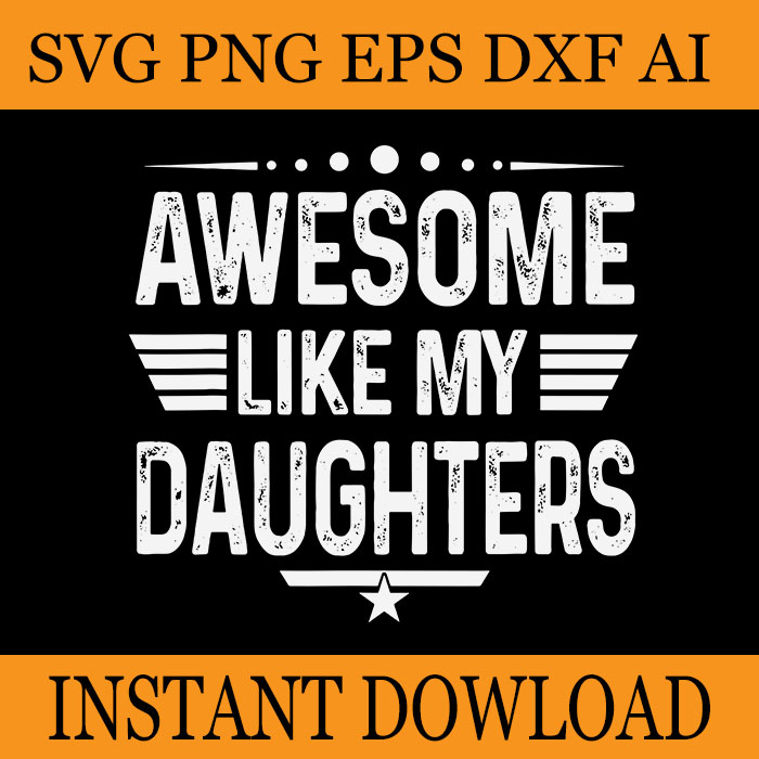 Awesome Like My Daughters SVG, Like My Dad Cool Like My Daughter SVG