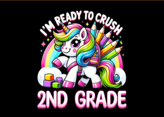 I’m Ready To Crush 2nd Grade Back to School Unicorn PNG t shirt design for sale