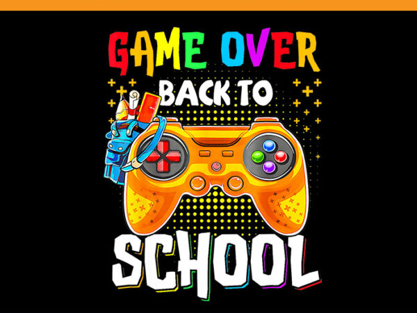 Game over back to school png, back to school png t shirt design template