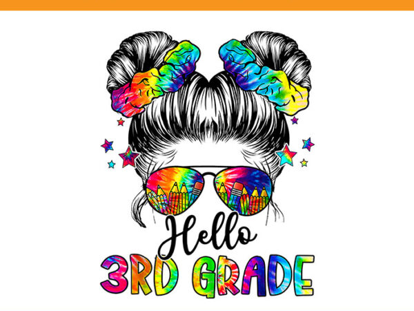 Hello 3rd grade messy hair bun back to school png graphic t shirt