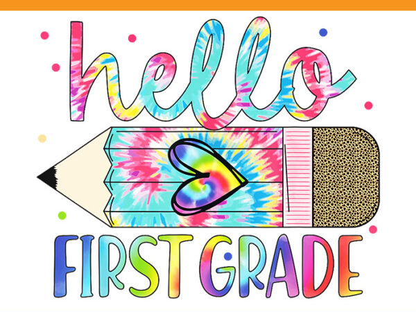 Hello first 1st grade back to school teachers png graphic t shirt