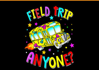 Field Trip Anyone Bus Back To School PNG t shirt graphic design