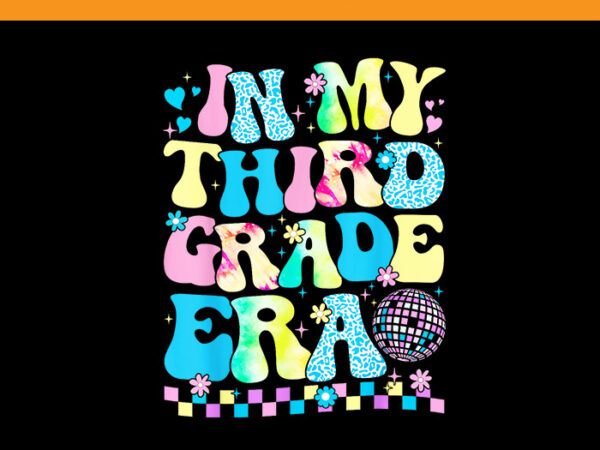 In my third grade era groovy back to school png t shirt design for sale