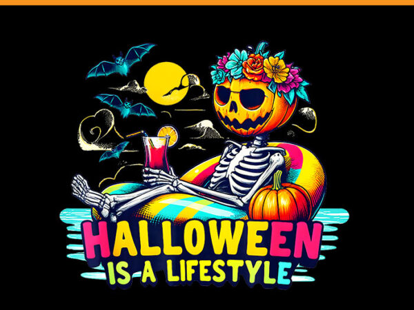 Halloween is a lifestyle skeleton png, skeleton halloween png graphic t shirt