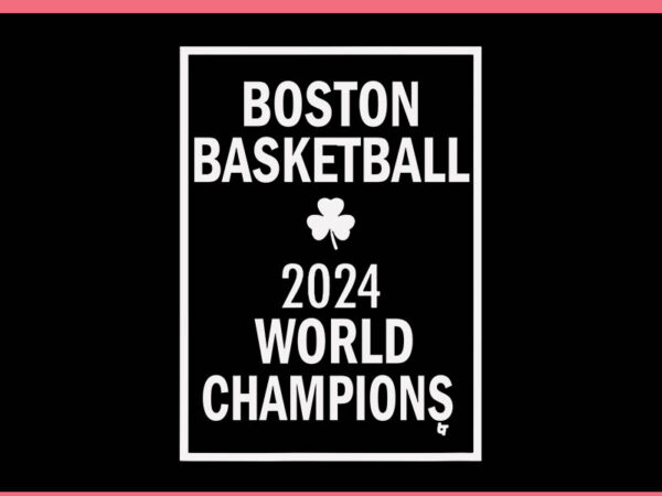 Boston basketball 2024 world champions svg t shirt template