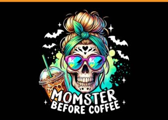 Momster Before Coffee Skeleton Skull PNG, Spooky Mama Halloween PNG