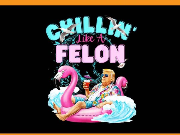 Trump chillin like a felon summer retro pool png t shirt designs for sale