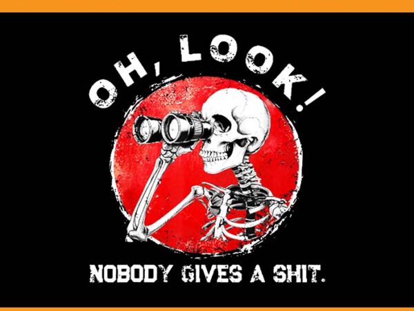 Skeleton oh look nobody gives a shit png t shirt template vector