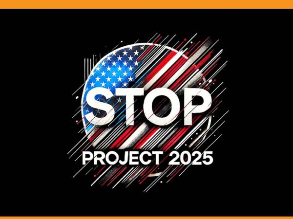 Stop project 2025 flag usa png t shirt template vector