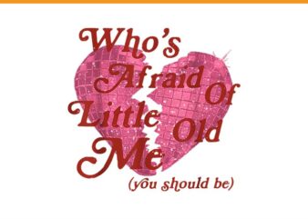 Who’s Afraid Of Little Old Me PNG t shirt design for sale