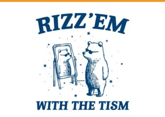 Rizz’Em With The Tism Autism Bear SVG