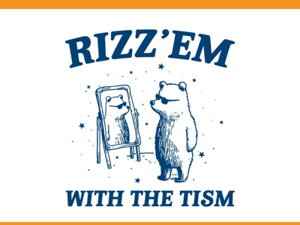 Rizz’em with the tism autism bear svg t shirt design online