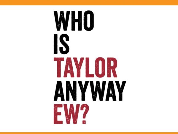 Who is taylor anyway ew svg, taylor first name svg t shirt design for sale