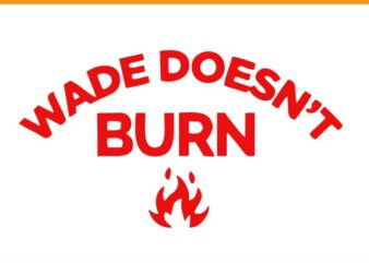 Wade Doesn’t Burn SVG