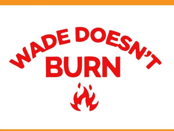 Wade doesn’t burn svg t shirt design for sale