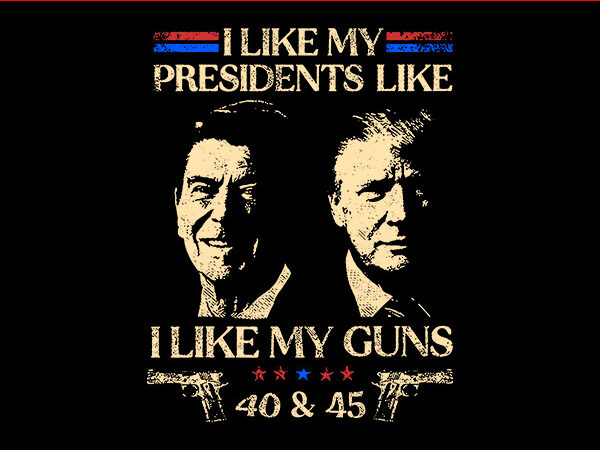 I like my presidents like i like my guns 40-45 svg, trump shooting svg t shirt design for sale