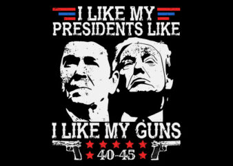 I Like My Presidents like I Like My Guns 40-45 SVG, Trump Shooting SVG t shirt design for sale