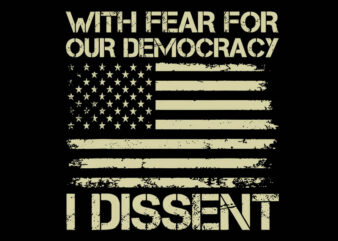 With Fear For Our Democracy I Dissent Justice Immunity SVG t shirt design for sale