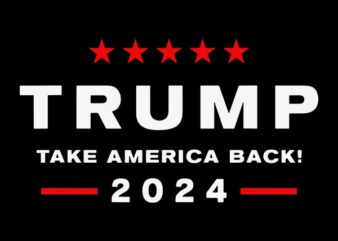 Trump Take America Back SVG, Trump 2024 SVG t shirt designs for sale