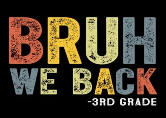 Bruh We Back 3rd Grade Back To School Teacher SVG, Bruh We Back 3rd Grade SVG t shirt template