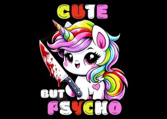 Cute But Psycho Unicorn Quirky & Whimsical PNG t shirt vector file