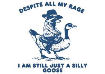 Despite All My Rage I Am Still A Silly Goose Cowboy Raccoon SVG t shirt vector illustration