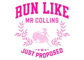 Run Like Mr Collins Just Proposed SVG t shirt design online