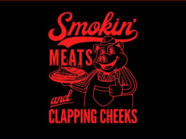 Smoking meats and clapping cheeks svg, bbq meat svg t shirt template vector