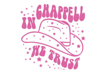 In Chappell We Trust Hat Cowgirl SVG