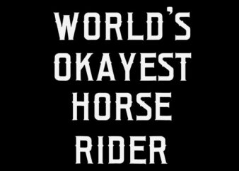 World’s Okayest Horse Rider SVG t shirt design for sale