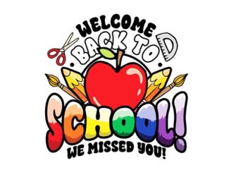 Welcome Back to School We Missed You PNG, Teacher First Day Of School PNG