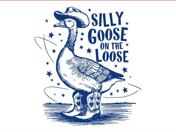 Vintage silly goose on the loose svg, funny silly goose svg t shirt vector art