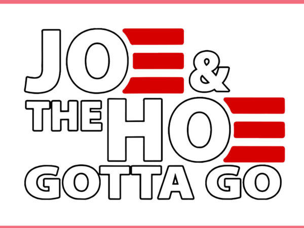 Joe and the h0 gotta go svg vector clipart