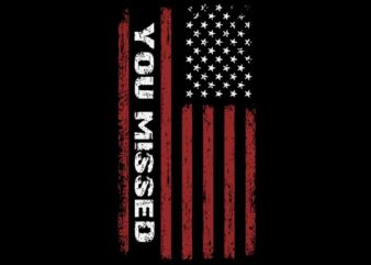 You Missed Trump SVG, Missed Me Trump SVG, They Missed Donald Trump SVG t shirt design template