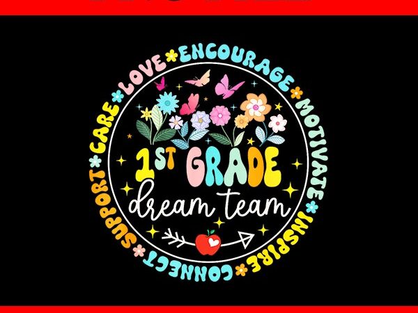 First grade dream team back to school tour teacher flower png t shirt graphic design