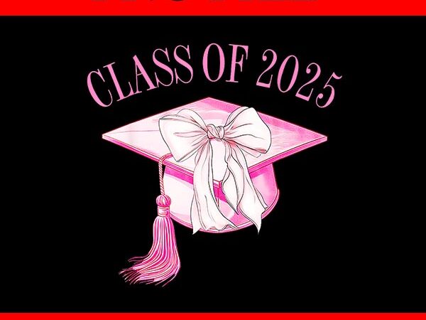 Class of 2025 coquette bow png, senior 2025 png t shirt vector file