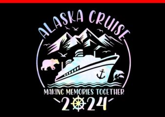 Alaska Cruise 2024 Making Memories Together PNG