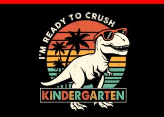 I’m Ready To Crush Kindergarten SVG, First Day Of School SVG t shirt design for sale