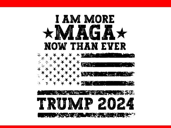 I am more maga now than ever trump 2024 svg, you missed trump svg t shirt design for sale