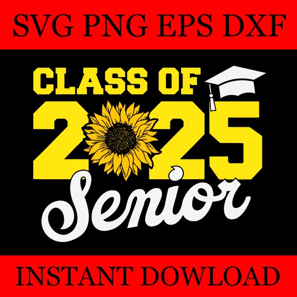 Class of 2025 Senior SVG, Sunflower Back To School 2025 SVG