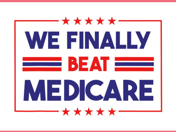 We finally beat medicare svg t shirt design for sale