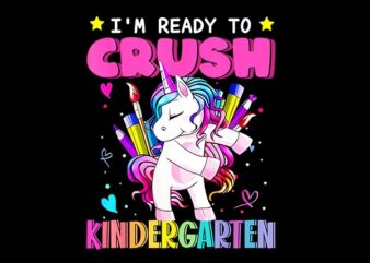 I’m Ready To Crush Kindergarten Unicorn PNG