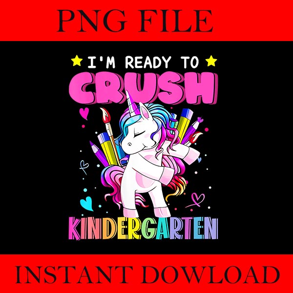 I’m Ready To Crush Kindergarten Unicorn PNG