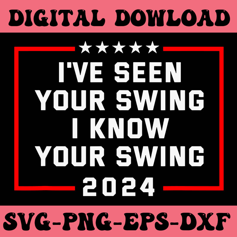 I’ve Seen Your Swing I Know Your Swing SVG