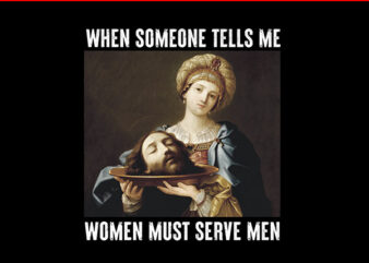 When Someone Tells Me Women Must Serve Men PNG