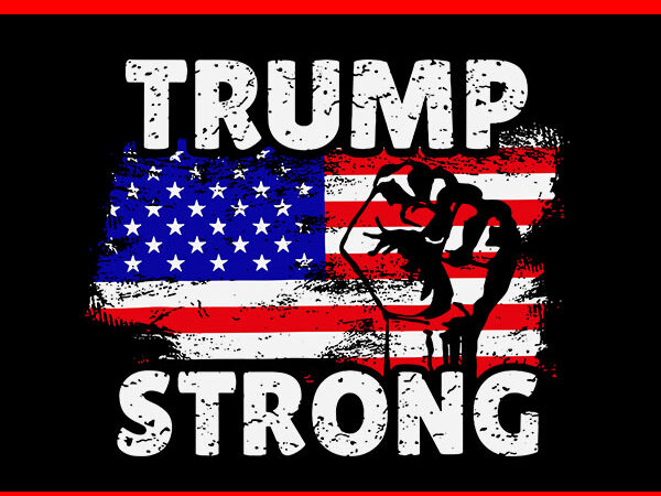 Trump strong svg, trump flag svg t shirt designs for sale