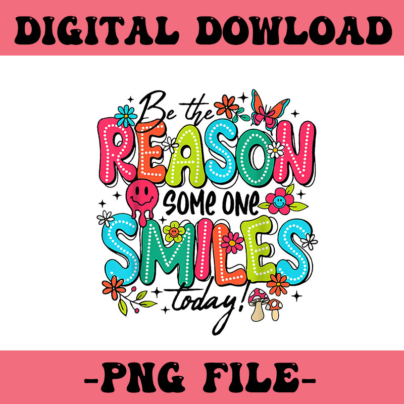 Be The Reason Someone Smiles Today PNG