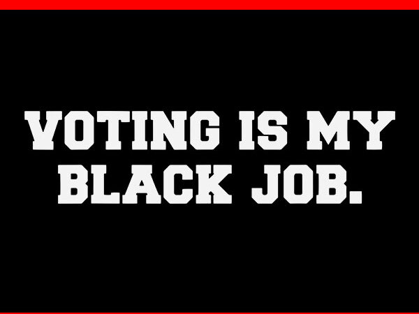 Voting is my black job svg t shirt vector art