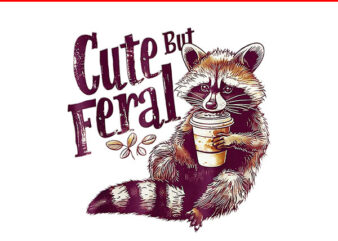 Cute But Feral PNG t shirt vector file